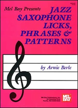 Jazz Saxophone Licks Phrases & Patterns by Berle Arnie for Text