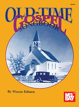 Old Time Gospel Songbook by Erbsen Wayne for