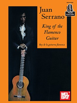 Juan Serrano - King of the Flamenco Guitar