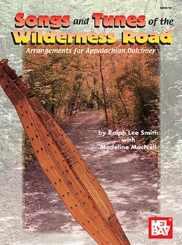 Songs & Tunes Of The Wilderness Road by MacNeil and Smith for Dulcimer C