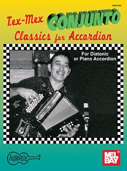 Tex-Mex Conjunto Classics for Accordion by Dahl Gary for