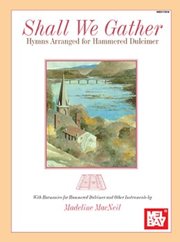 Shall We Gather by MacNeil Madeline for Dulcimer C
