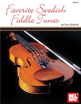 Favorite Swedish Fiddle Tunes by Gilland Tom for Fiddle Met