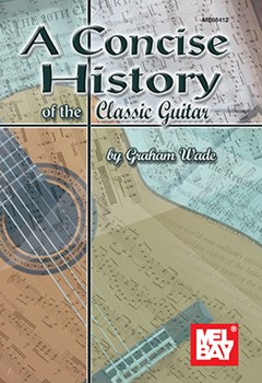 A Concise History of the Classic Guitar by Wade Graham for