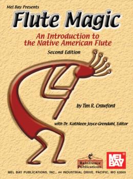 Flute Magic - An Introduction to the Native American Flute 3rd Edition -