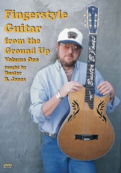 Fingerstyle Guitar From The Ground Up Volume One DVD by Jones Buster B for