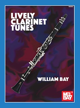Lively Clarinet Tunes by Bay William for Clarinet