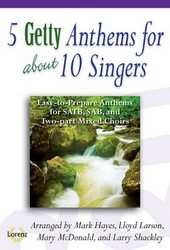 5 Getty Anthems for About 10 Singers SATB,SAB,2