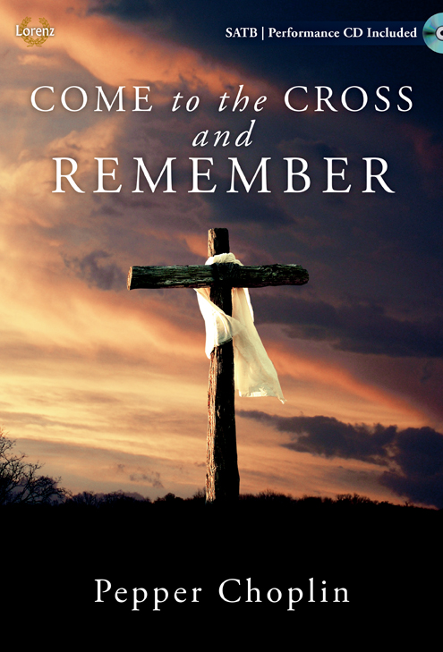 Come to the Cross and Remember - SATB with Performance CD SATB,Pno,P