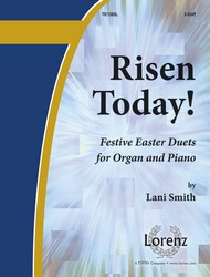 Lorenz  Smith, Lani  Risen Today! - Four Festive Easter Duets for Organ and Piano (2 copies needed)