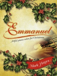 Lorenz Mark Hayes Hayes Mark Hayes Emmanuel - Artful Piano Solos for Christmas
