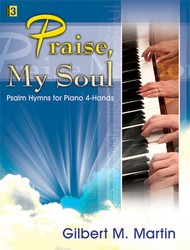 Lorenz Gilbert M Martin Martin Gilbert M Martin Praise My Soul - 1 Piano  / 4 Hands