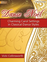 Lorenz  Vicki Collinsworth  Danse Noël - Charming Carol Settings in Classical Dance Styles - 1 Piano  / 4 Hands