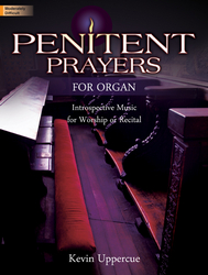 Lorenz  Uppercue  Penitent Prayers for Organ - Introspective Music for Worship or Recital
