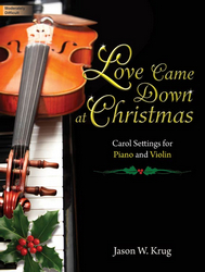 Love Came Down at Christmas [piano/violin] PIANO/VLN