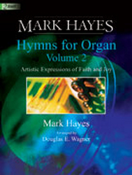 Lorenz Mark Hayes Douglas E Wagner  Mark Hayes: Hymns for Organ Volume 2