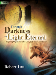 Through Darkness to Light Eternal [organ 2 staff]
