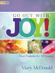 Go Out With Joy - Short Postludes for All Seasons