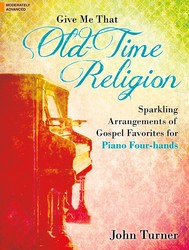 Give Me That Old Time Religion [piano duet] Turner Pno 4-hand