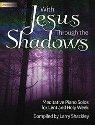 With Jesus Through the Shadows [intermediate piano]