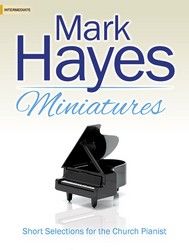 Lorenz    Mark Hayes Miniatures - Short Selections for the Church Pianist