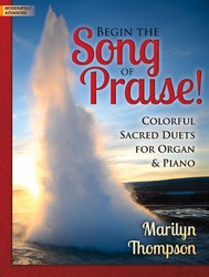Begin the Song of Praise! [organ/piano duet] Thompson Organ/Pno