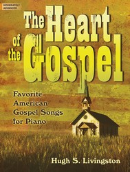 Lorenz  Livingston H  Heart of the Gospel - Favorite American Gospel Songs for Piano