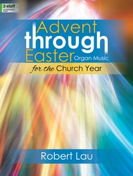 Lorenz  Lau R  Advent Through Easter - Organ Music for the Church Year 2-staff
