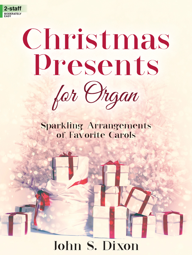 Lorenz Dixon J                Christmas Presents for Organ - Sparkling Arrangements of Favorite Carols