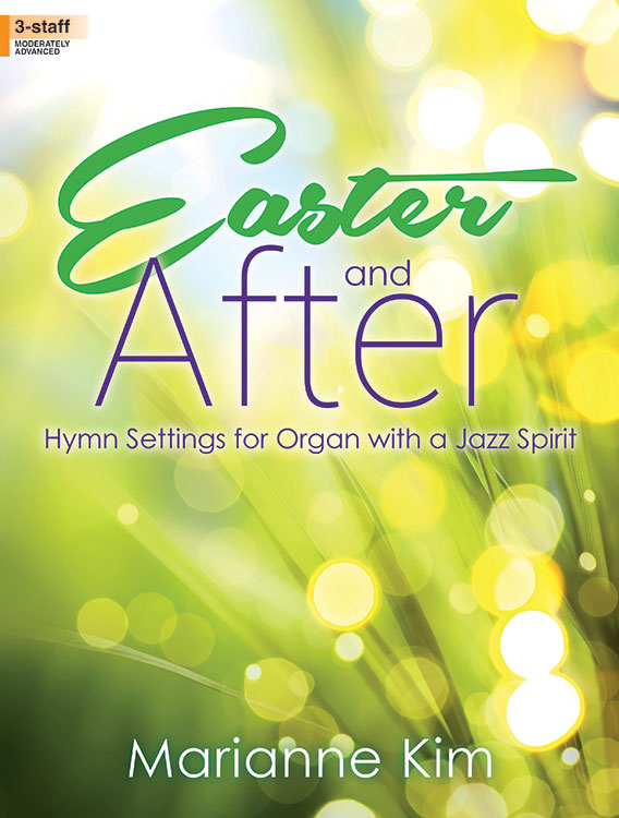 Lorenz  Kim M  Easter and After - Hymn Settings for Organ with a Jazz Spirit - Organ 3 staff