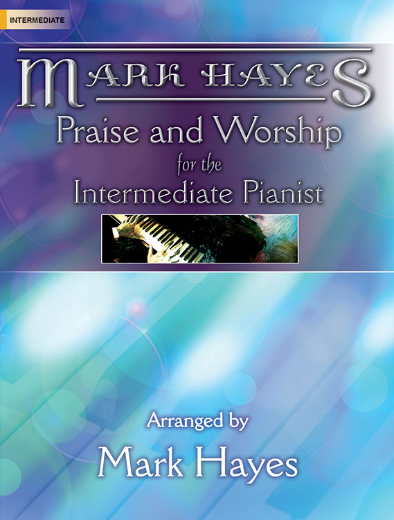 Praise and Worship for the Intermediate Pianist [piano] Hayes