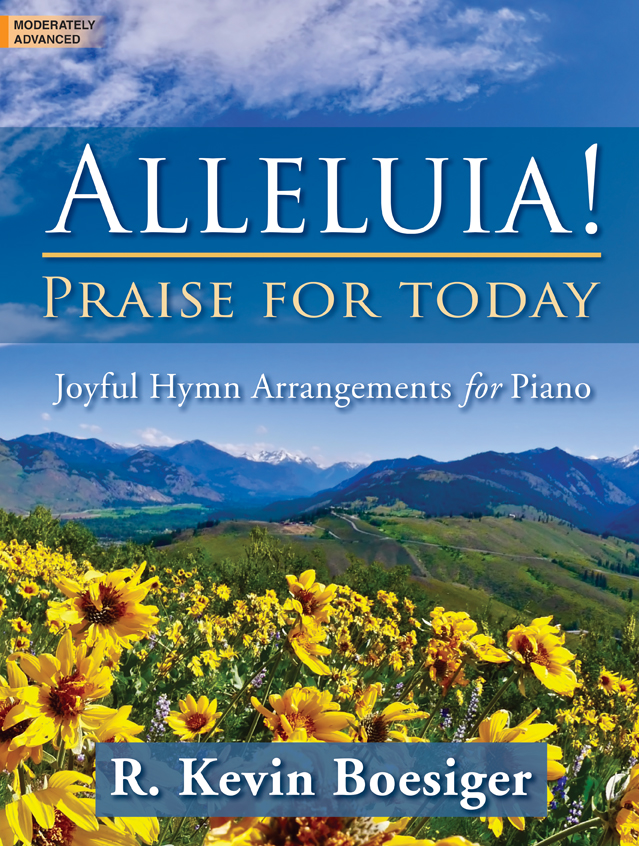 Alleluia! Praise for Today [moderately advanced piano] Boesiger