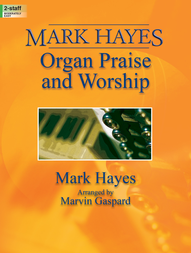 Lorenz Hayes M              Gaspard  Mark Hayes Organ Praise and Worship - Organ 2 staff