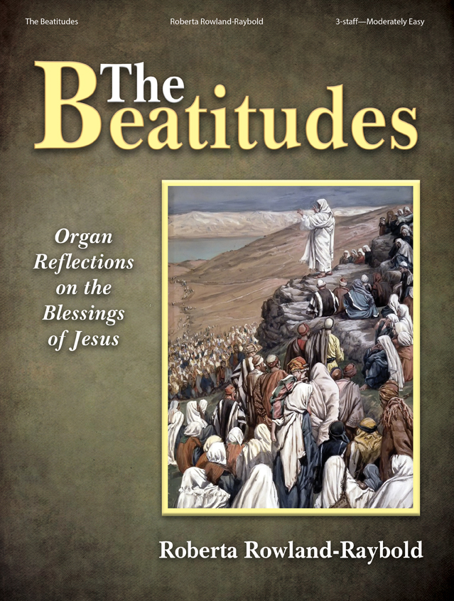 The Beatitudes [organ] Rowland-Raybold Org 3-staf