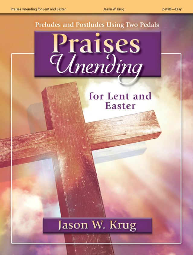 Lorenz  Krug J  Praises Unending for Lent and Easter - Organ 2 staff
