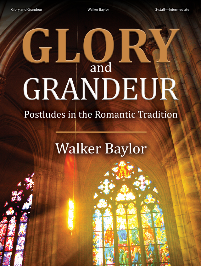 Lorenz  Baylor W  Glory and Grandeur - Postludes in the Romantic Tradition - Organ 3 staff