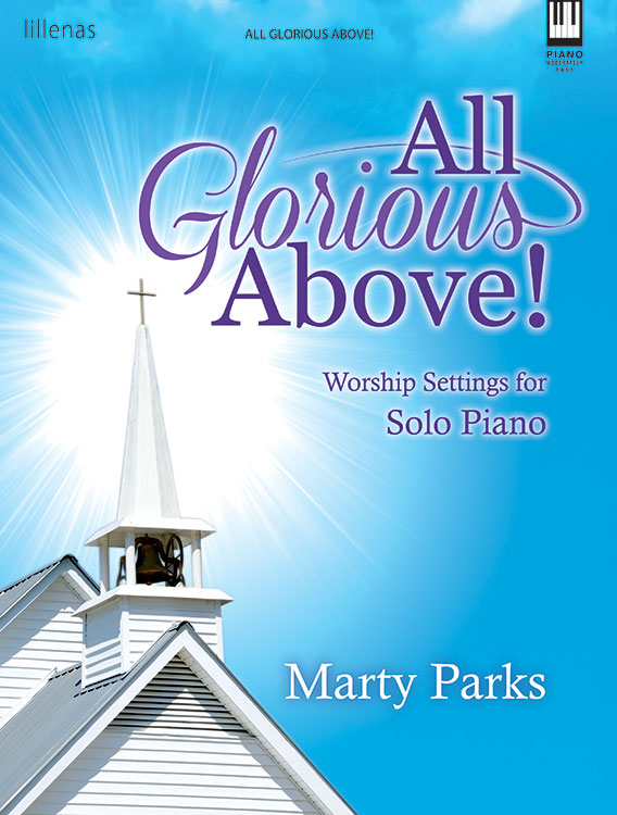 All Glorious Above! [intermediate piano solo] Marty Parks Pno