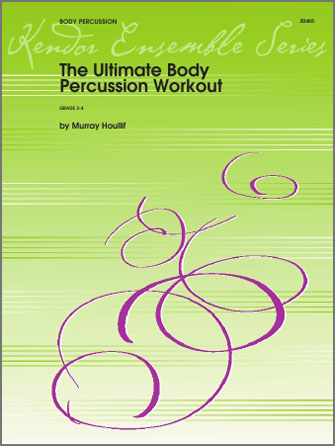 Kendor Houllif M              Ultimate Body Percussion Workout - Body Percussion Quartet