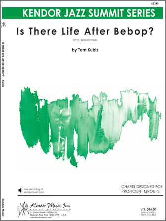 Kendor Kubis T                Is There Life After Bebop? - Jazz Ensemble