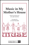 Music in My Mother's House SSAA