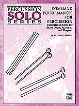 Alfred Cirone A               Command Performances for Percussion - Competition Solos for Snare Drum, Marimba, and Timpani