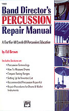 Band Director's Percussion Repair Manual by Brown E for Text
