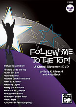Follow Me To The Top by Albrecht and Beck Sally K. Albrecht; A for DVD Choral