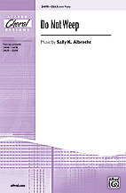 Do Not Weep by Albrecht Sally K for SSAA