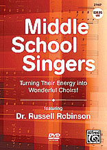 Middle School Singers: Turning Their... by Robinson Russell for DVD Choral (..energy Into Wonder)