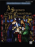 A Stained Glass Christmas with Heavenly Carols [Piano/Vocal/Chords]