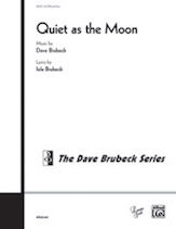 Quiet As The Moon by Brubeck Dave for SATB