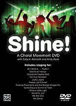 Shine A Choral Movement Dvd by Albrecht and Beck Sally K. Albrecht; A for DVD Choral