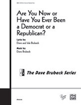 Are You Now Or Have You Ever Been A .... by Brubeck Dave for SATB (....democrat Or A Re)
