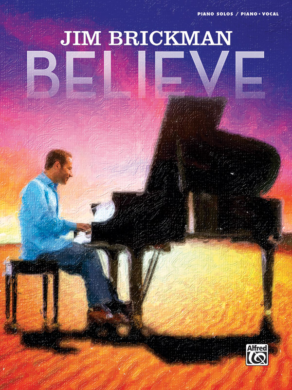 Alfred Jim Brickman Jim Brickman - Believe - Piano / Vocal / Guitar